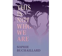 This Is Not Who We Are