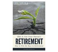 This is Not Your Parent's Retirement