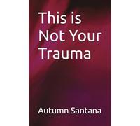 This is Not Your Trauma