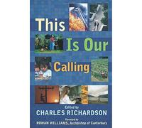 This is Our Calling: Written by Charles Richardson, 2004 Edition, Publisher: SPCK Publishing [Paperback]
