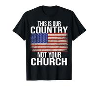 This is Our Country Not Your Church USA T-Shirt