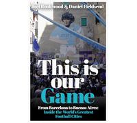 This is Our Game: Inside the World's Greatest Football Cities