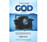 THIS IS OUR GOD - HIS SOVEREIGNTY - PART ONE