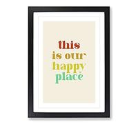 This Is Our Happy Place Typography Framed Print | A2 Black Framed Wall Art | Ready to Hang | Modern Positive Affirmations Picture | Living Room Bedroom Lounge Office