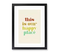 This Is Our Happy Place Typography Quote Framed Print | A2 Black Framed Wall Art | Ready to Hang | Modern Positive Affirmations Picture | Living Room Bedroom Lounge Office