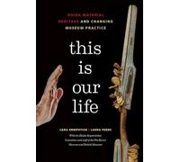 This Is Our Life: Haida Material Heritage and Changing Museum Practice