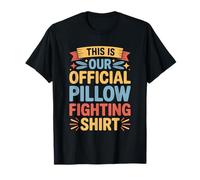 This is Our Official Pillow Fighting Shirt, T-Shirt