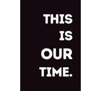 This Is Our Time: Minimalist Notebook: Aesthetic Lined Journal for Shared Moments, Notes & Reflection 100 Pages - 6x9 Size