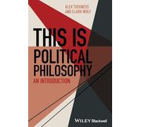 This Is Political Philosophy: An Introduction (This is Philosophy)