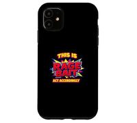 This Is Rage Bait Act Accordingly Funny Internet Quote Case for iPhone 11