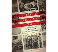 This Is Really War: The Incredible True Story of a Navy Nurse POW in the Occupied Philippines