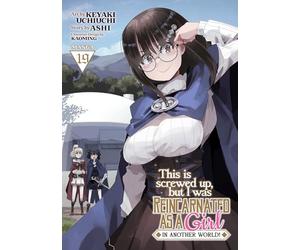 This Is Screwed Up, but I Was Reincarnated as a GIRL in Another World! (Manga) Vol. 19