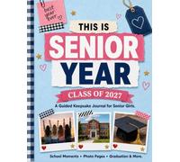 This is Senior Year: A Guided Keepsake Journal for Senior Girls to Remember Friendships, School Moments, Photos, Prom, Graduation, and Everything That Made Senior Year Special