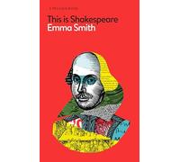 This Is Shakespeare: How to Read the World's Greatest Playwright (Pelican Books)
