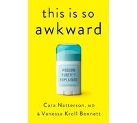 This Is So Awkward: Modern Puberty Explained
