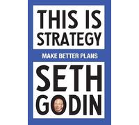 This Is Strategy: Make Better Plans (Create a Strategy to Elevate Your Career, Community & Life - College Graduation Gift)