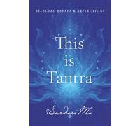 This is Tantra: Selected Essays & Reflections