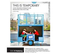 This is Temporary: How transient projects are redefining architecture