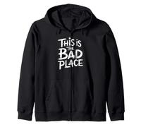 THIS IS THE BAD PLACE Zip Hoodie