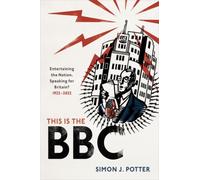 This is the BBC : Entertaining the Nation, Speaking for Britain, 1922-2022
