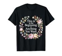 This is The Beginning of Anything You Want - T-Shirt