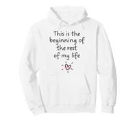 This is the beginning of the rest of my life Pullover Hoodie