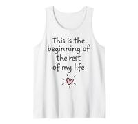 This is the Beginning of the Rest of My Life Tank Top