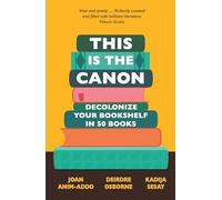 This is the Canon: Decolonize Your Bookshelves in 50 Books