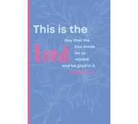 This is the day that the Lord has made let us rejoice and be glad in it. Psalm 118:24: Notebook for jotting down bible verses