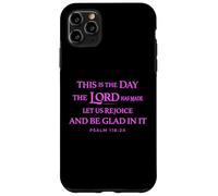 This Is The Day The Lord Has Made Scripture God Psalm 118:24 Case for iPhone 11 Pro Max
