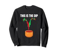 This is the dip Trader stock market stock exchange Sweatshirt