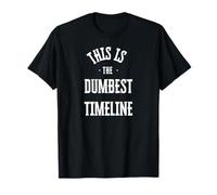This is the dumbest timeline T-Shirt
