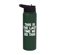 This is The Last Time We Do This - Funny Saying Sarcastic Stainless Steel Insulated Water Bottle