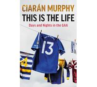 This is the Life: Days and Nights in the GAA