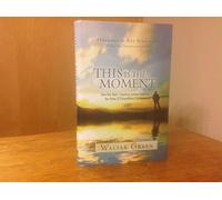 This Is the Moment!: How One Man's Yearlong Journey Captured the Power of Extraordinary Gratitude