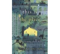 This Is the Place: Women Writing About Home
