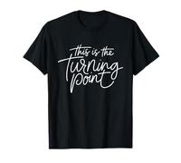 This is The Turning Point Motivational Inspirational Quote T-Shirt