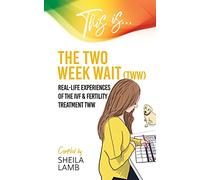 This is the Two Week Wait: Real-life experiences of the IVF & fertility treatment two-week wait: 3 (Fertility Books)