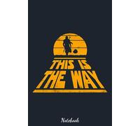 This Is The Way Notebook: Blank Notebook College Ruled Lined Journal Notepad