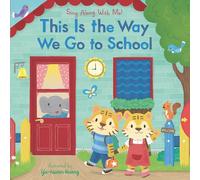 This Is the Way We Go to School: Sing Along with Me!