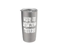 This is Totally Useless Stainless Steel Insulated Tumbler