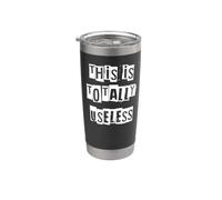 This is Totally Useless Stainless Steel Insulated Tumbler