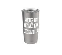 This is Totally Worth It Stainless Steel Insulated Tumbler