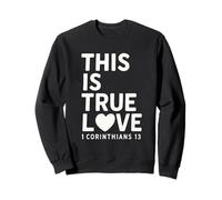 This Is true Love 1 Corinthians 13 Bible Verse Christian Sweatshirt