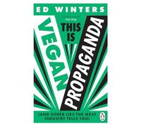 This Is Vegan Propaganda: (And Other Lies the Meat Industry Tells You) (Paperback) - Ed Winters Book