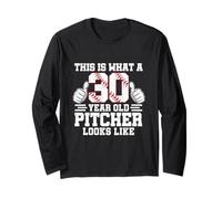 This is What A 30 Year Old Pitcher Looks Like Baseball Bday Long Sleeve T-Shirt