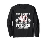 This is What A 40 Year Old Pitcher Looks Like Baseball Bday Long Sleeve T-Shirt