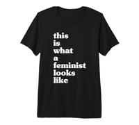 This is What A Feminist Looks Like Feminism Women's Rights Premium T-Shirt