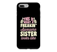 This is What A Freakin Awesome Sister Looks Like Case for iPhone 7 Plus/8 Plus