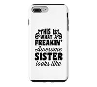 This is What A Freakin Awesome Sister Looks Like Case for iPhone 7 Plus/8 Plus